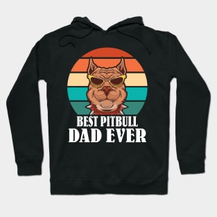 Best Pitbull Dad Ever Happy Father Parent July 4th Day Pitbull Dog Daddy Papa Son Daughter Hoodie